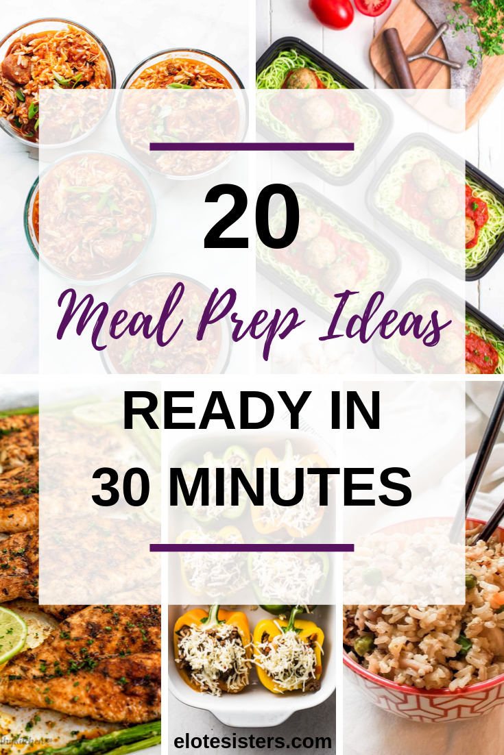 20 Easy Meal Prep Ideas Ready in 30 Minutes or Less - Elote Sisters